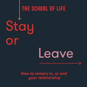 Stay or Leave, The School of Life