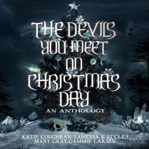 The Devils You Meet On Christmas Day, Mary Gray