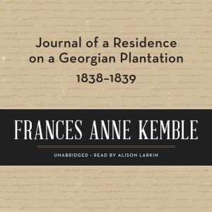 Journal of a Residence on a Georgian ..., Frances Anne Kemble