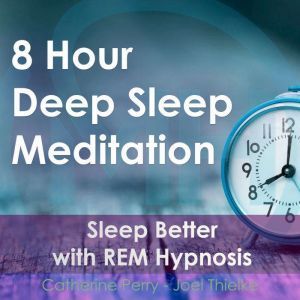 8 Hour Deep Sleep Meditation: Sleep Better with REM Hypnosis, Joel Thielke