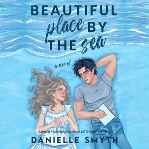Beautiful Place by the Sea, Danielle Smyth