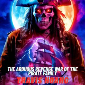 The Arduous Revenge War Of The Pirate..., Travis Hoang