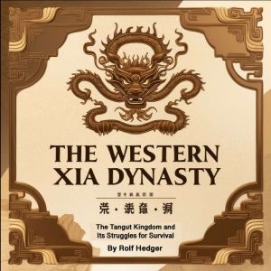 The Western Xia Dynasty, Rolf Hedger