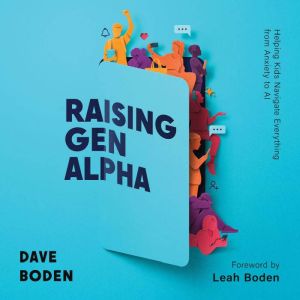 Raising Gen Alpha, Dave Boden