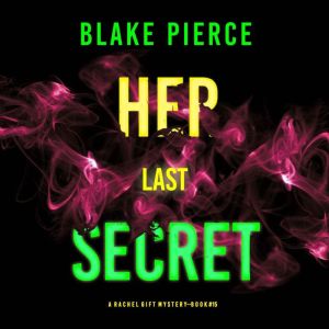 Her Last Secret (A Rachel Gift FBI Suspense ThrillerBook 15): Digitally narrated using a synthesized voice