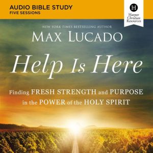 Help Is Here Audio Bible Studies, Max Lucado