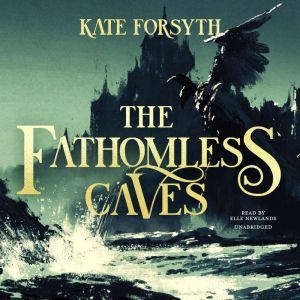 The Fathomless Caves, Kate Forsyth