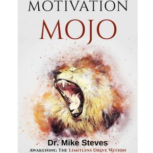 Motivation Mojo, Dr. Mike Steves
