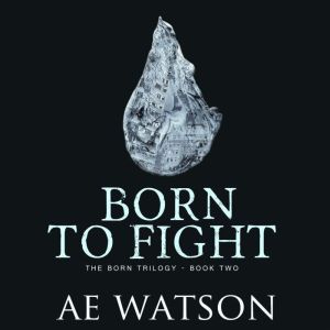 Born to Fight, AE Watson