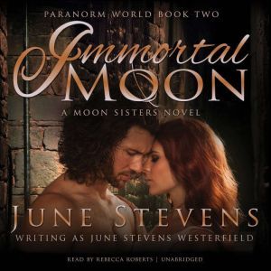 Immortal Moon: A Moon Sisters Novel, June Stevens Westerfield