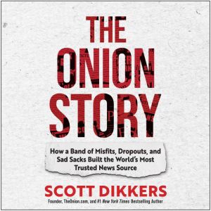 The Onion Story, Scott Dikkers