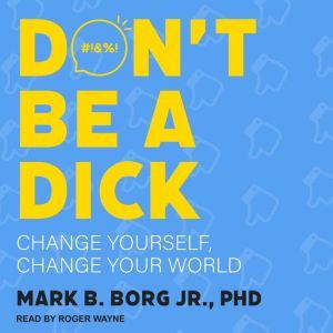 Dont Be A Dick, PhD Borg Jr.