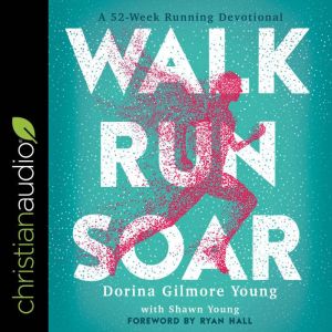 Walk, Run, Soar, Dorina Gilmore Young
