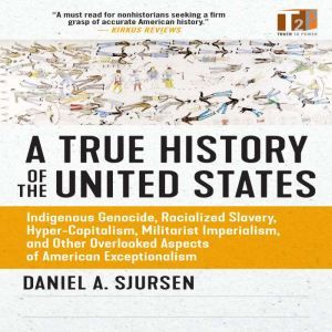 A True History of the United States, Daniel A. Sjursen