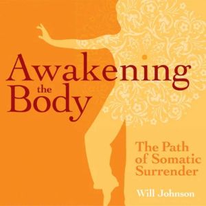 Awakening the Body: The Path of Somatic Surrender