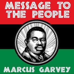 Message To The People, Marcus Garvey