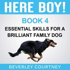Here Boy! Essential Skills for a Bril..., Beverley Courtney
