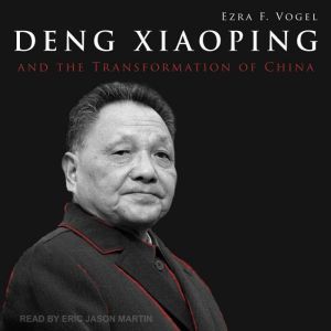 Deng Xiaoping and the Transformation ..., Ezra F. Vogel