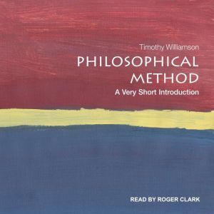 Philosophical Method: A Very Short Introduction, Timothy Williamson