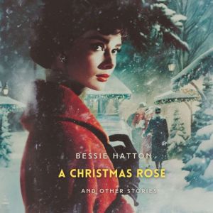 A Christmas Rose and Other Stories