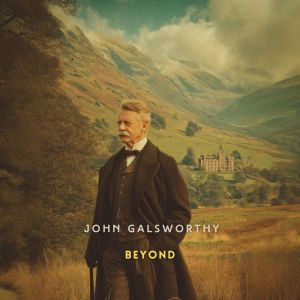 Beyond, John Galsworthy