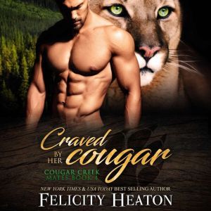 Craved by her Cougar Cougar Creek Ma..., Felicity Heaton