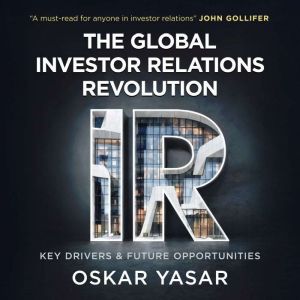 The Global Investor Relations Revolution: Key drivers and future opportunities