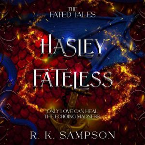 Hasley Fateless, R. K. Sampson