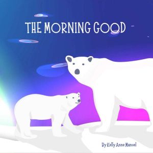 The Morning Good, Kelly Anne Manuel