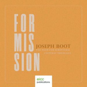 For Mission The Need for Scriptural ..., Joseph Boot