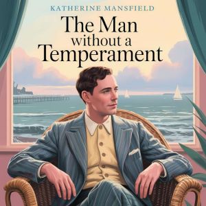The Man Without a Temperament: A Classic Literary Short Story of Marriage, Sacrifice, and Emotional Isolation