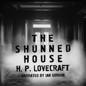 The Shunned House, H. P. Lovecraft