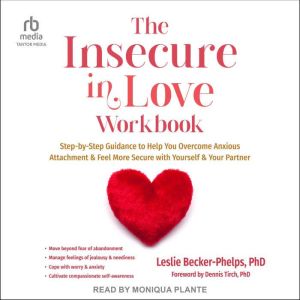 The Insecure in Love Workbook: Step-by-Step Guidance to Help You Overcome Anxious Attachment and Feel More Secure with Yoursel