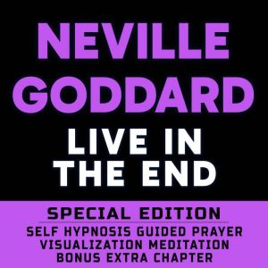 Live In The End  SPECIAL EDITION  S..., Neville Goddard