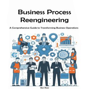 Business Process Reengineering, Ben Rizer