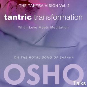 Tantric Transformation, OSHO