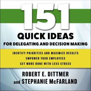 151 Quick Ideas for Delegating and De..., Robert E. Dittmer