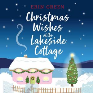 Christmas Wishes at the Lakeside Cott..., Erin Green