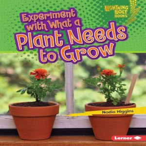 Experiment with What a Plant Needs to..., Nadia Higgins