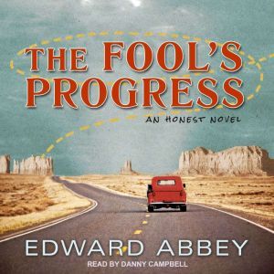 The Fools Progress An Honest Novel, Edward Abbey