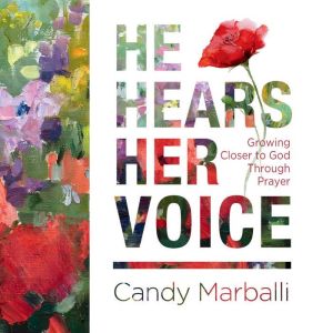 He Hears Her Voice, Candy L. Marballi