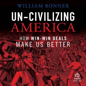 UnCivilizing America, William Bonner