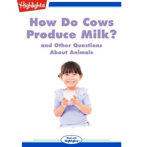 How Do Cows Produce Milk?, Highlights for Children