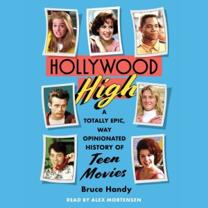 Hollywood High: A Totally Epic, Way Opinionated History of Teen Movies
