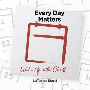 Every Day Matters, LaTasha Scott