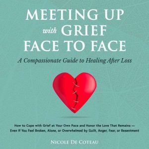 Meeting Up with Grief Face to Face, Nicole De Coteau