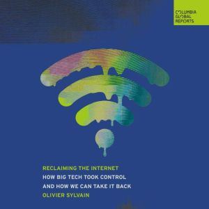 Reclaiming the Internet, Olivier Sylvain