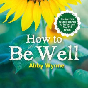 How To Be Well, Abby Wynne