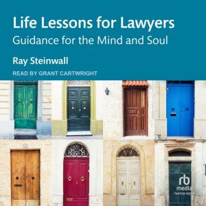 Life Lessons for Lawyers, Ray Steinwall