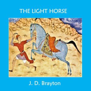 The Light Horse, J.D. Brayton